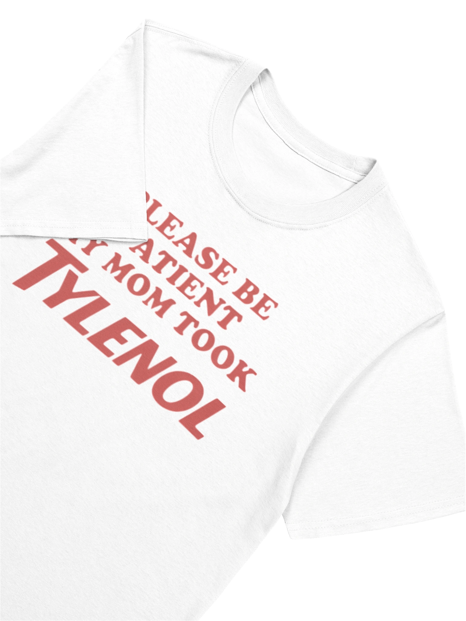 Please Be Patient My Mom Took Tylenol T-Shirt product image (5)