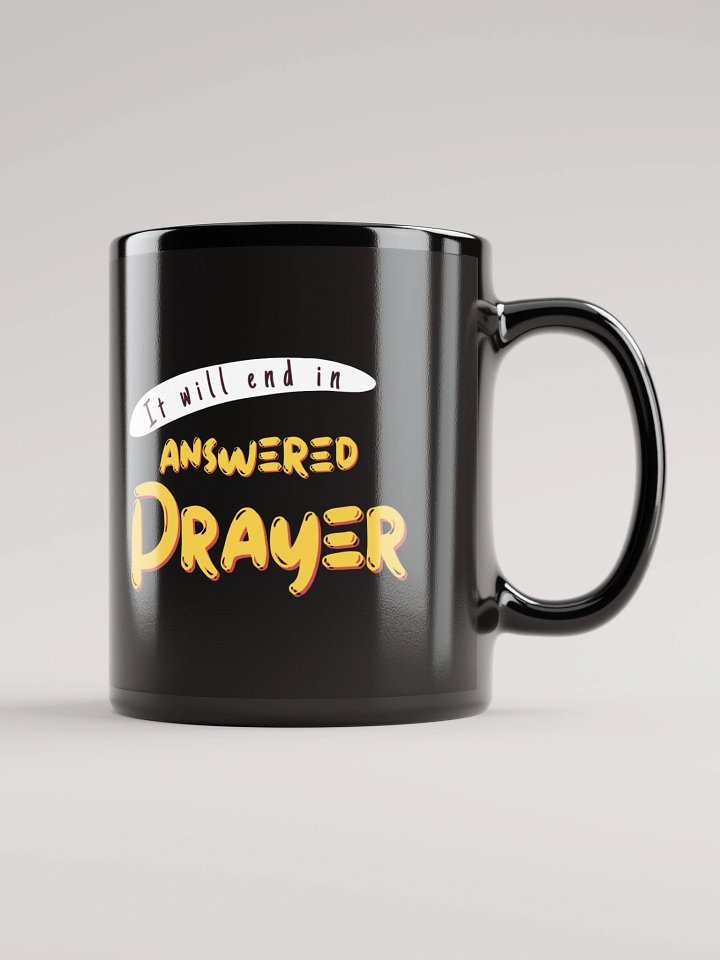 It Will End in Answered Prayer Black Mug product image (2)