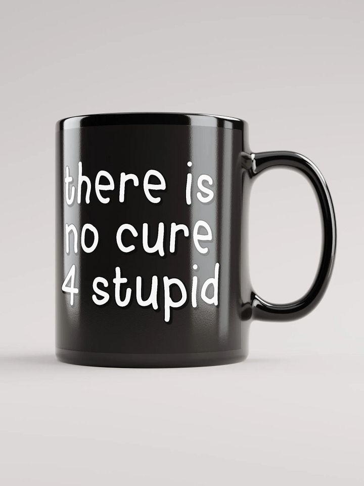 there is no cure 4 stupid product image (1)