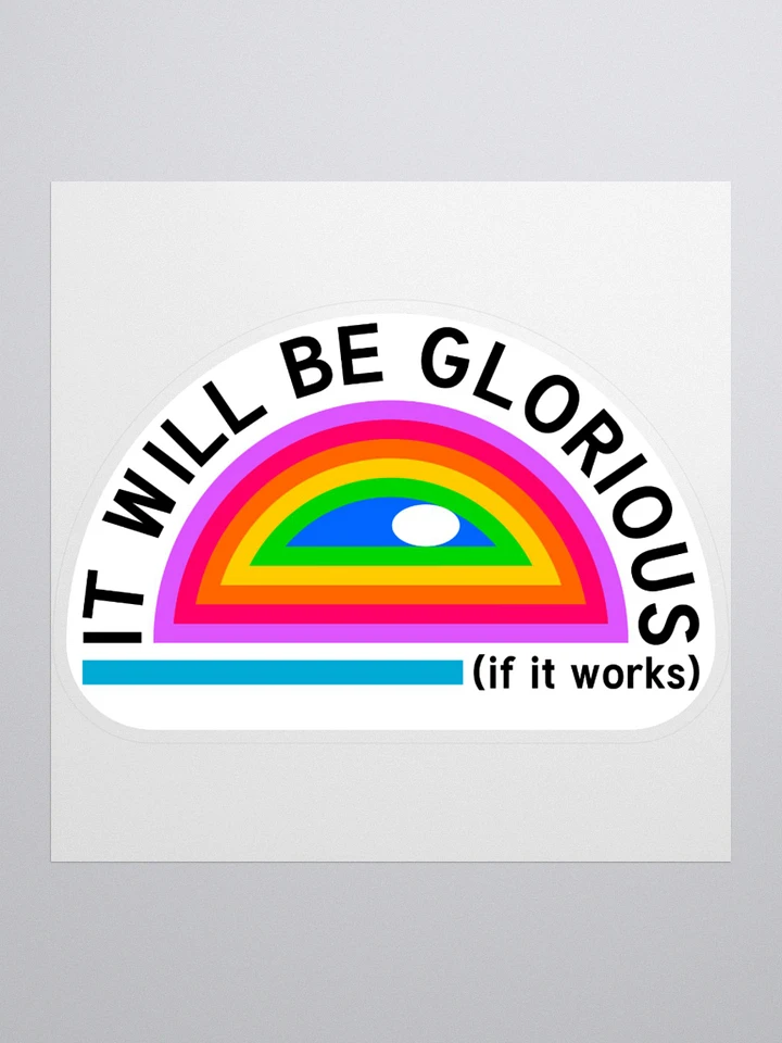 It Will Be Glorious (if it works) product image (1)