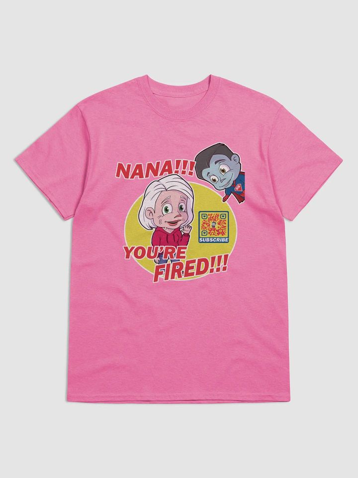 NANA!!! You're Fired!!! T-Shirt product image (11)