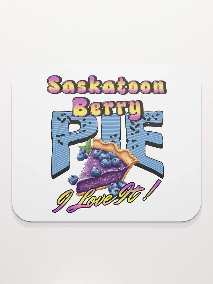 Saskatoon Berry Pie I Love It Delight Mouse Pad product image (1)