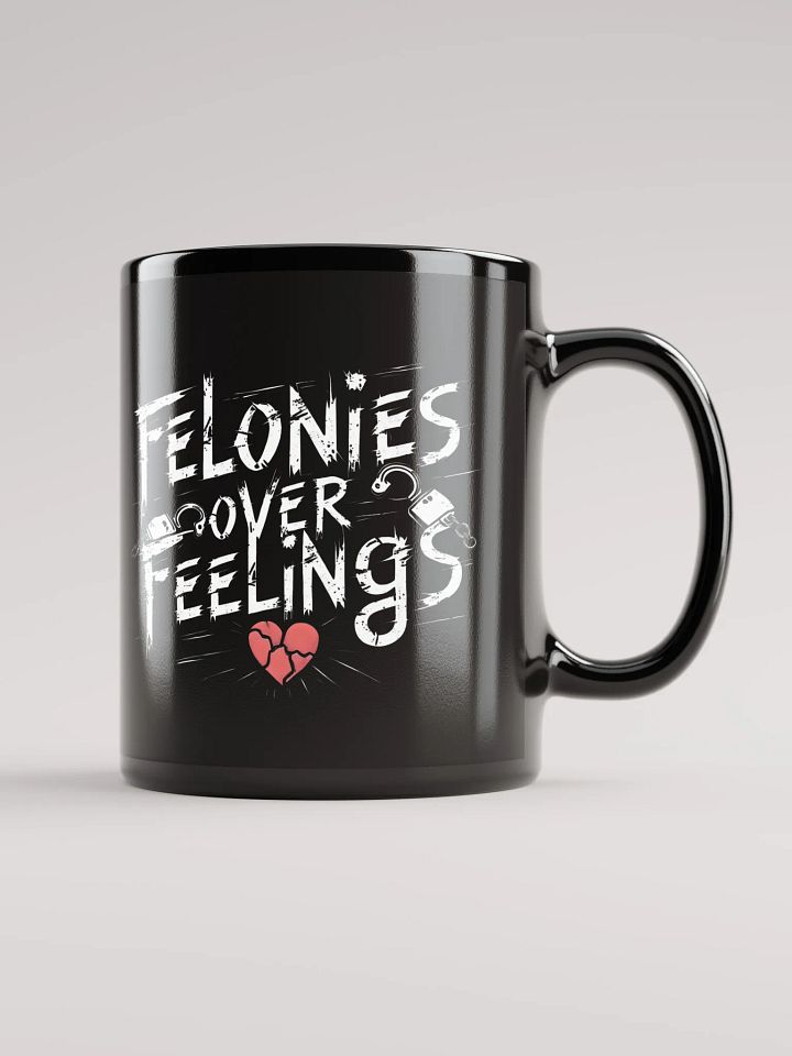Felonies Over Feelings Mug product image (2)