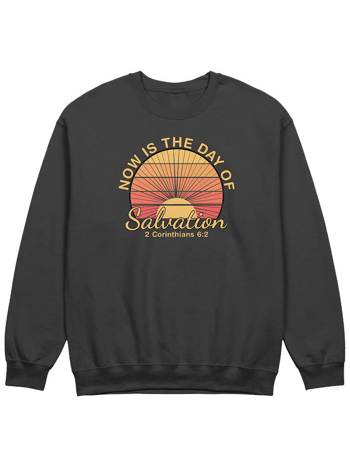 Now Is The Day of Salvation Sweatshirt product image (3)