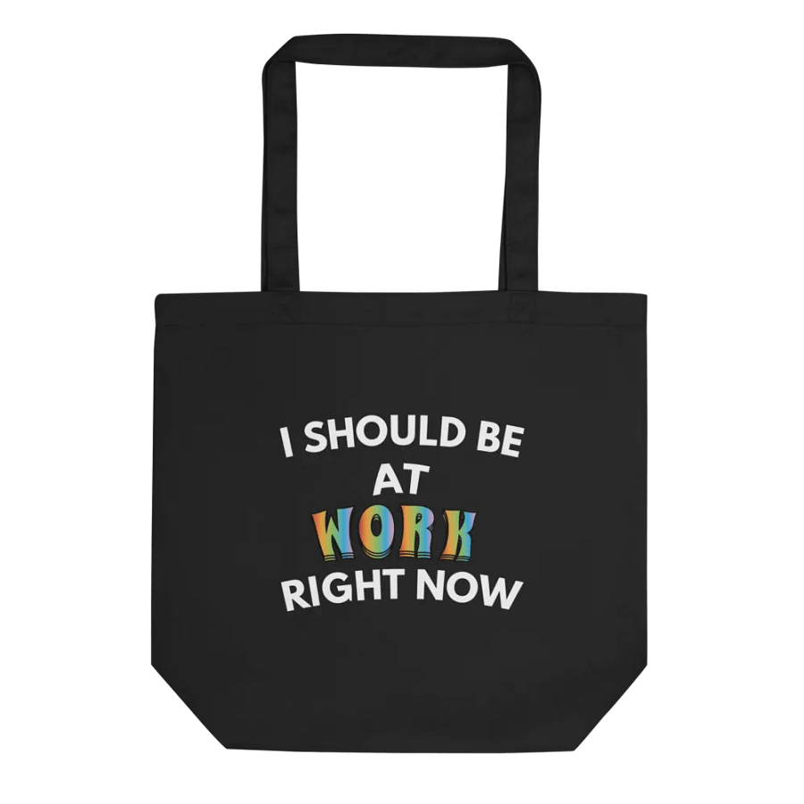 I Should Be At Work Right Now Tote product image (1)