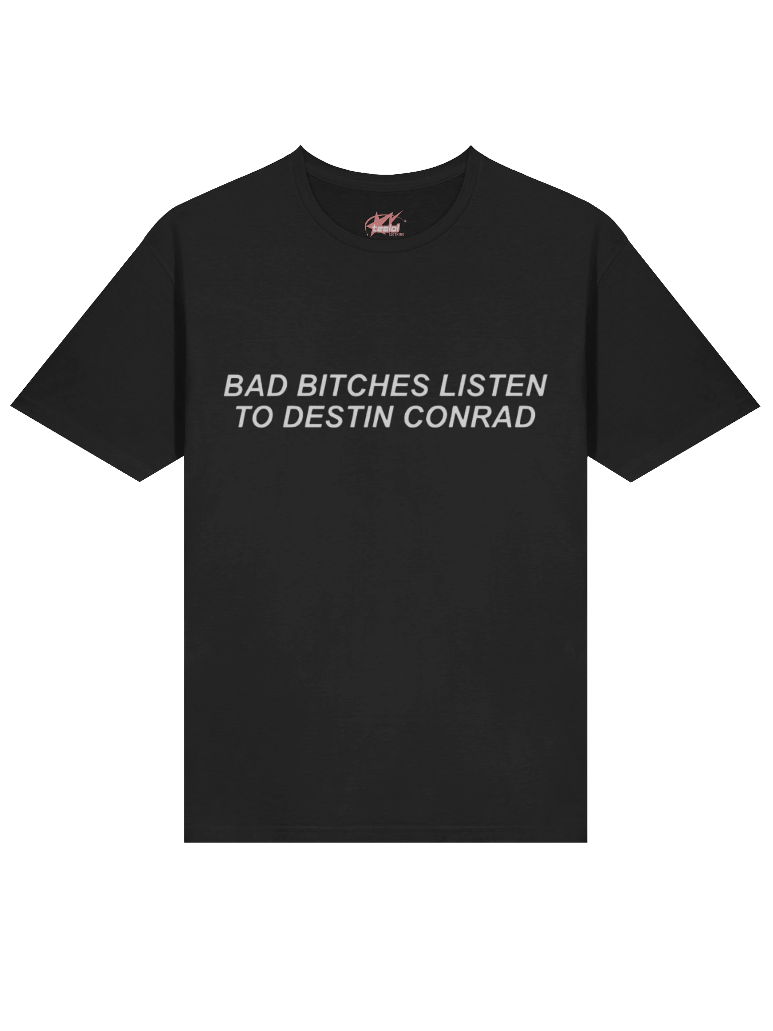 Bad Bitches Listen to Destin Conrad Shirt product image (2)