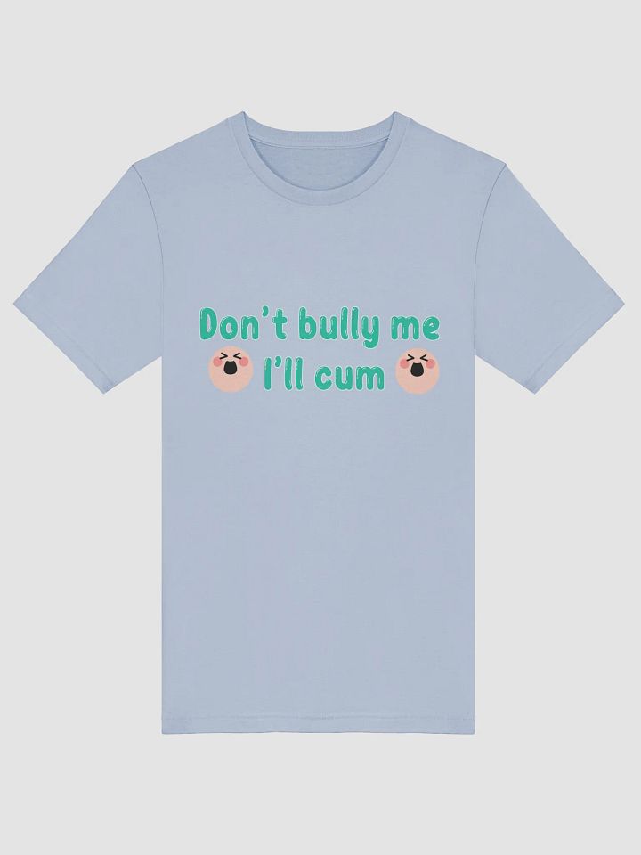 Apple's - Don't Bully Me I'll Cum T-Shirt CYAN product image (3)