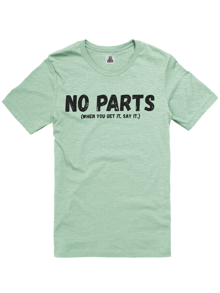 Women's No Parts (When You Get It, Say It) – Funny Strap-On Gag Shirt product image (1)