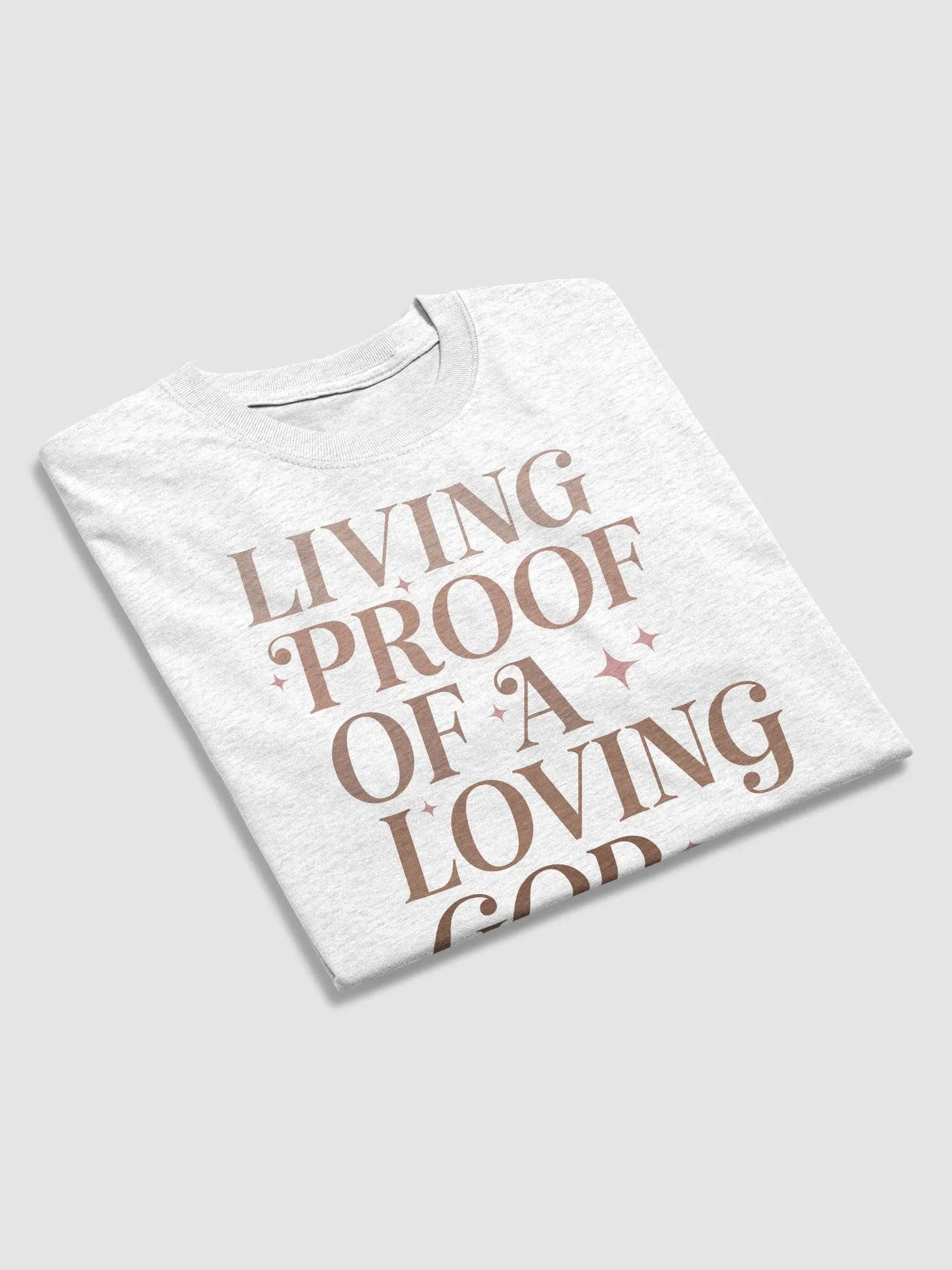 LIVING PROOF OF A LOVING GOD T-SHIRT product image (3)