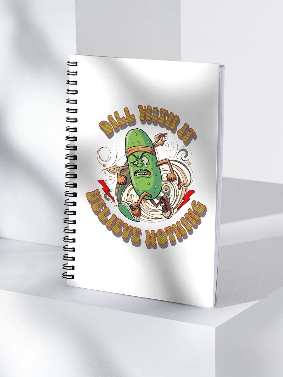 Dill With It Believe Nothing Running Pickle Spiral Notebook product image (3)