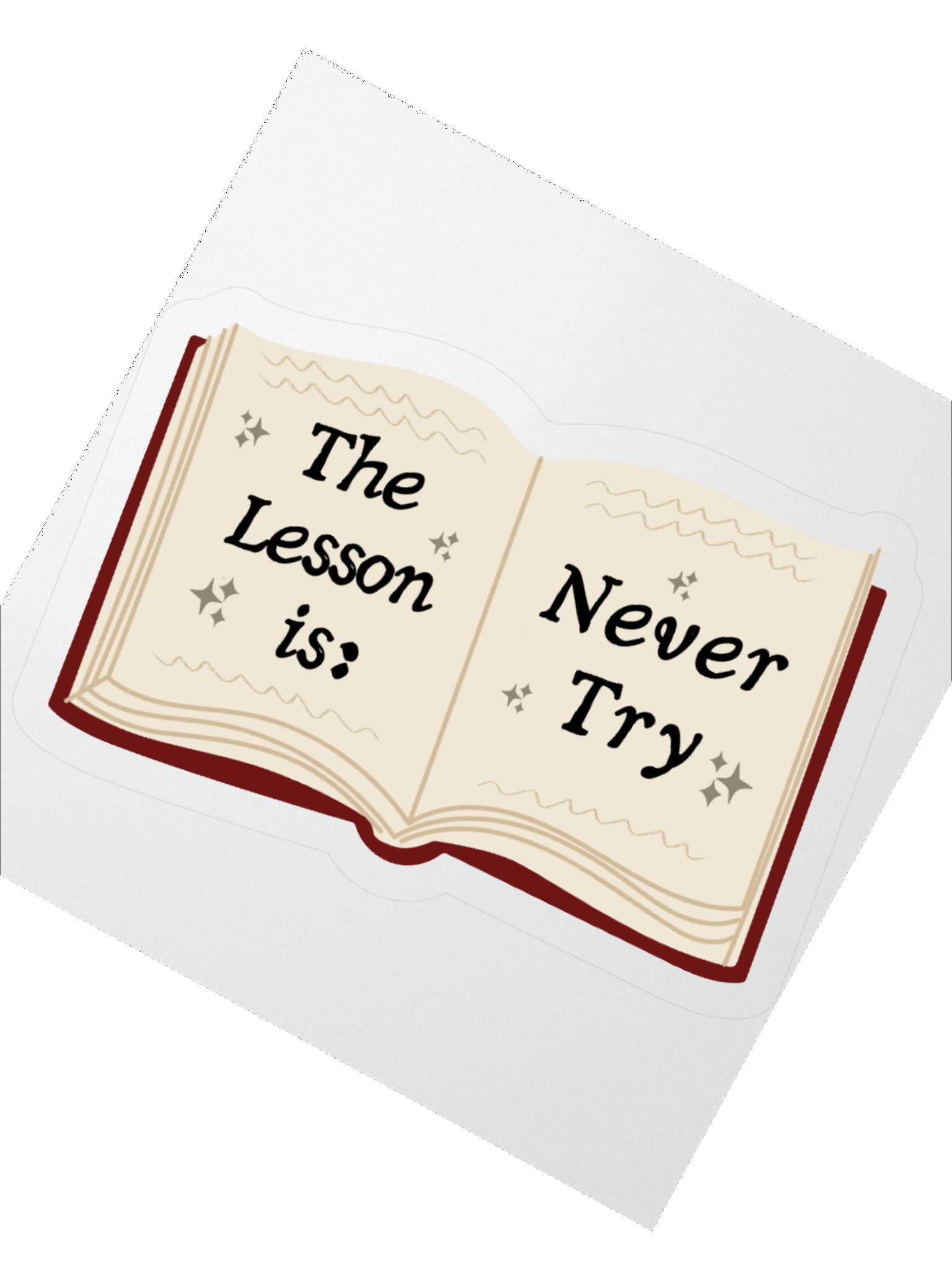 The Lesson is Never Try sticker product image (2)