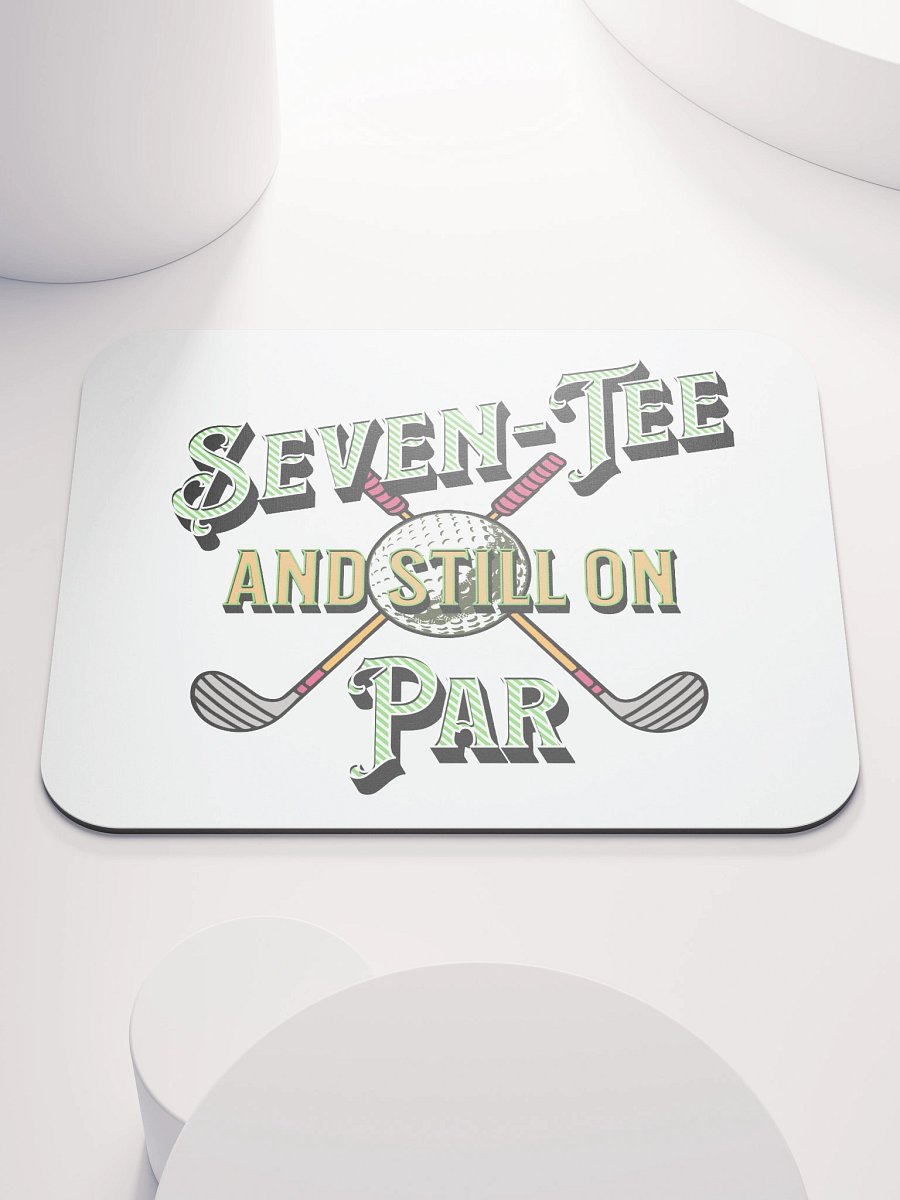 Seven-Tee And Still On Par Golfing Delight Mouse Pad product image (1)