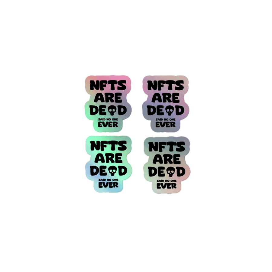 NFTS ARE DEAD SAID NO ONE EVER STICKERS (SET OF 4) product image (1)