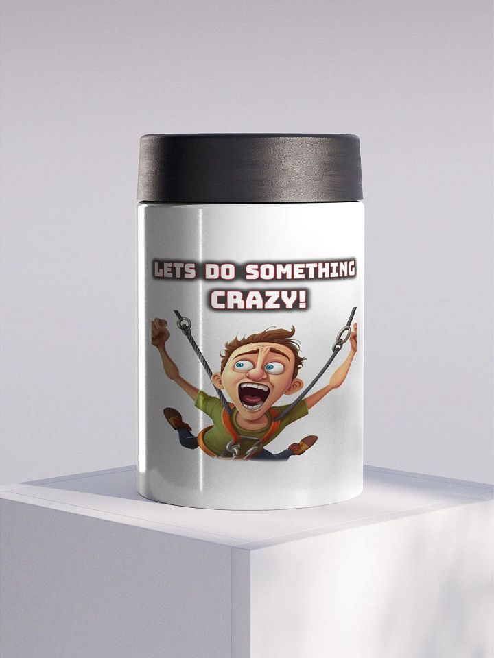 Lets do something CRAZY Stainless Steel Koozie product image (1)