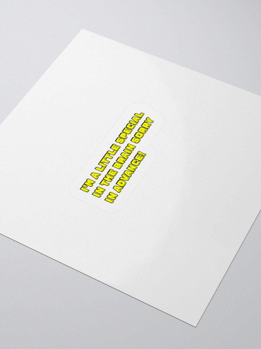 I'm A Little Special In The Brain Sorry In Advance! Sticker product image (3)