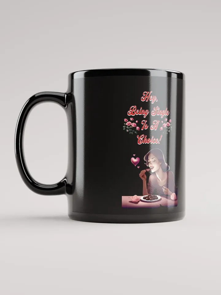 Hey, Being Single Is A Choice - Valentine's Day Design Black Mug product image (2)