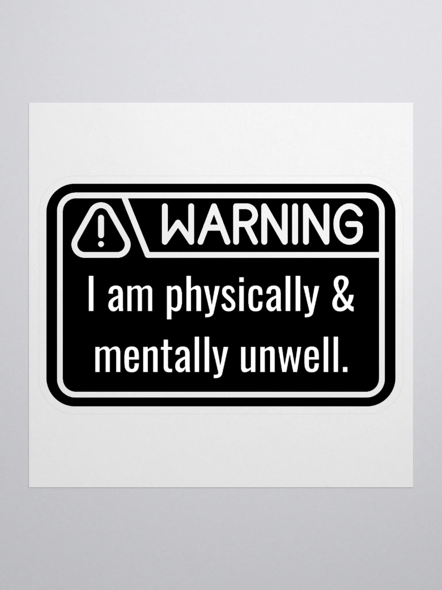 Sticker: WARNING Physically & Mentally Unwell product image (1)