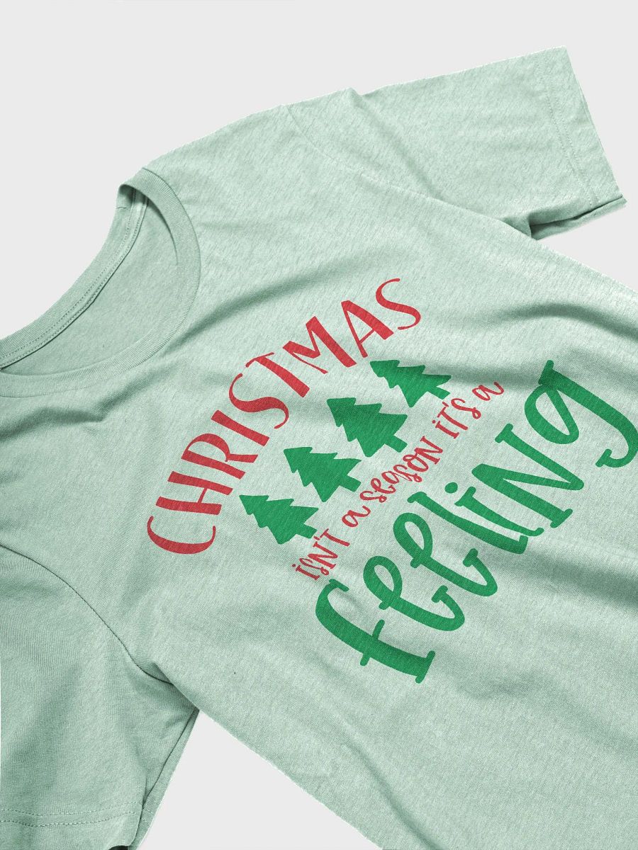 Christmas Isn't A Season Its A Feeling - T-Shirt product image (3)