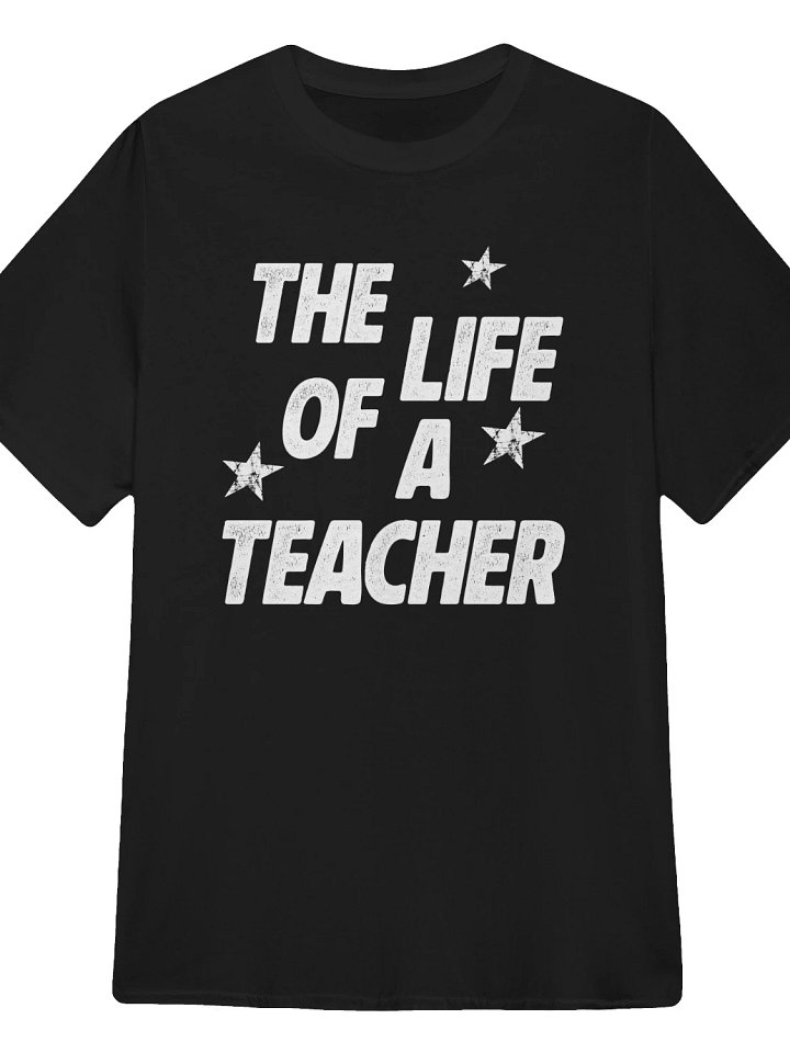 The Life of a Teacher T-Shirt product image (1)