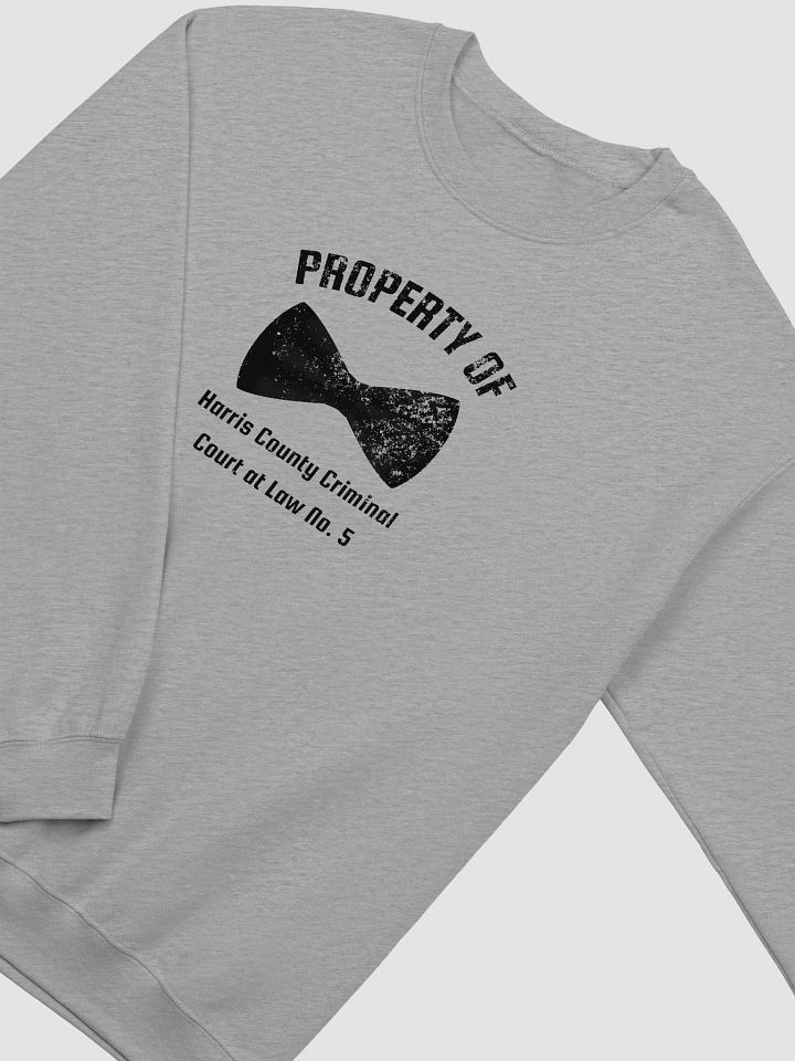 Property of Harris County Criminal Court at Law No. 5 Sweatshirt product image (22)
