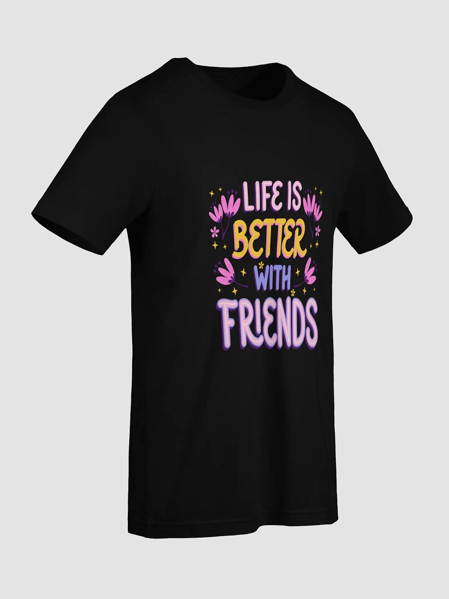 Life Is Better with Friends – Cute & Cozy Tee product image (7)