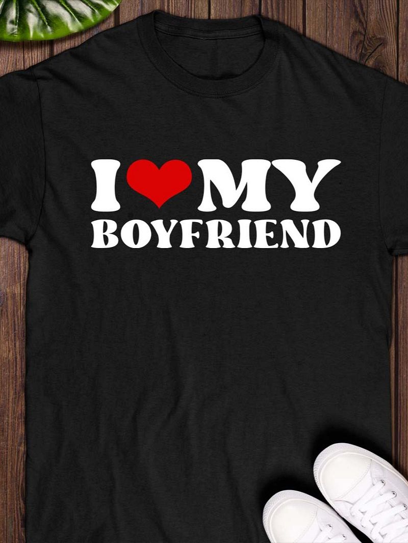 I Love My Boyfriend T-shirt