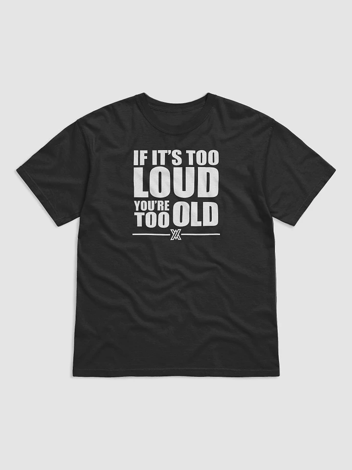 If It's Too Loud Tee-Shirt product image (1)