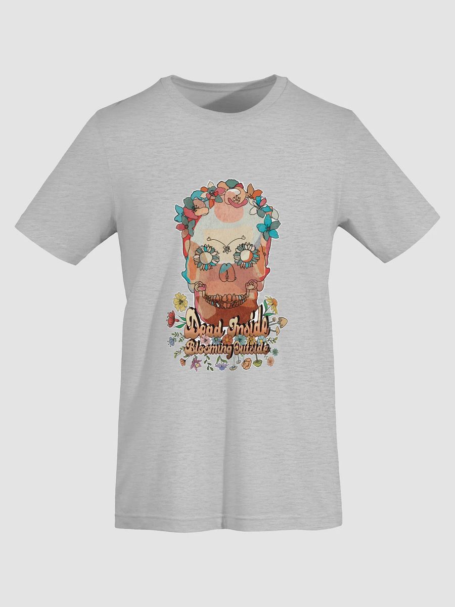 T shirt All colors - Dead Inside Blooming Outside product image (67)