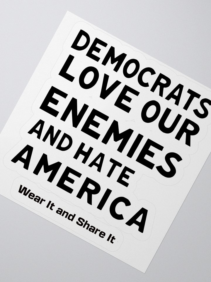 Democrats Love Our Enemies and Hate America Stickers product image (6)