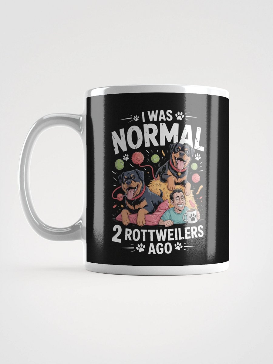 I Was Normal 2 Rottweilers Ago – Funny Rottweiler Owner Mug product image (6)