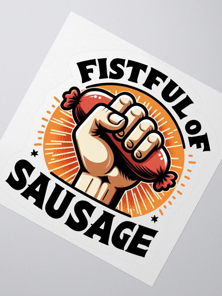 Fistfull of Sausage Sticker product image (5)
