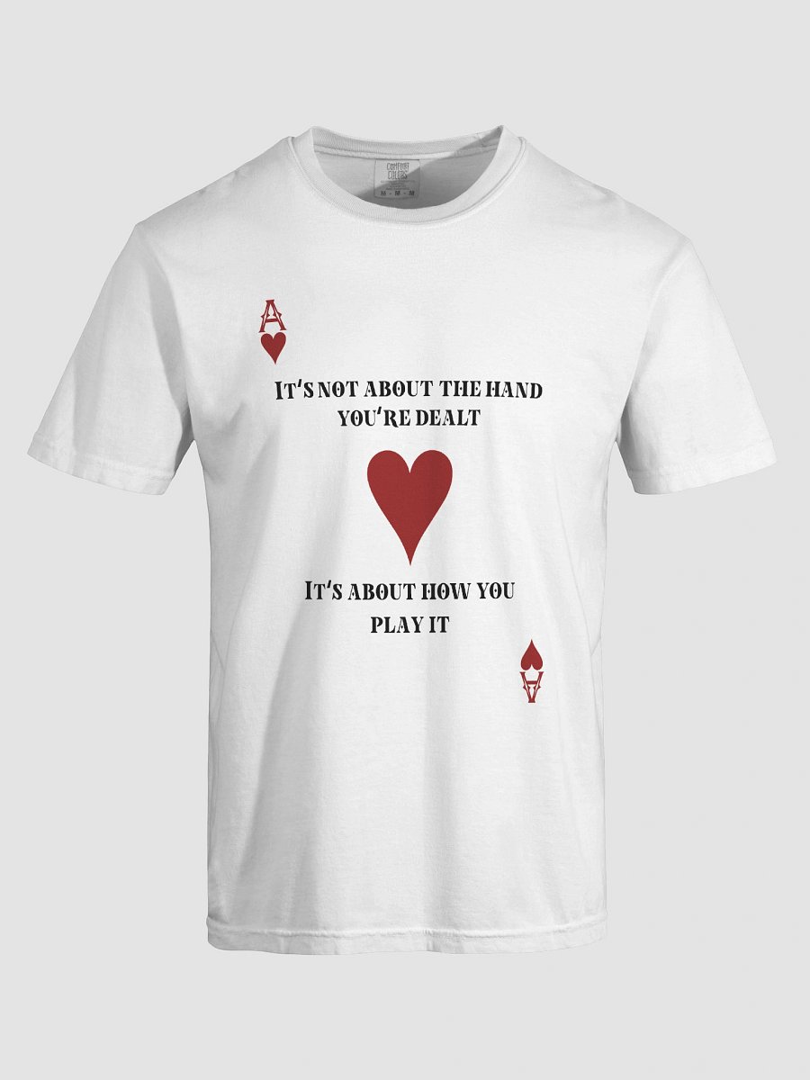 Ace of hearts- "It's not about the hand you're dealt" Comfort Tee product image (24)