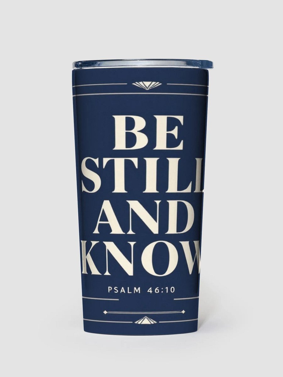 BE STILL AND KNOW CHRISTIAN TUMBLER | PSALM 46:10 product image (1)