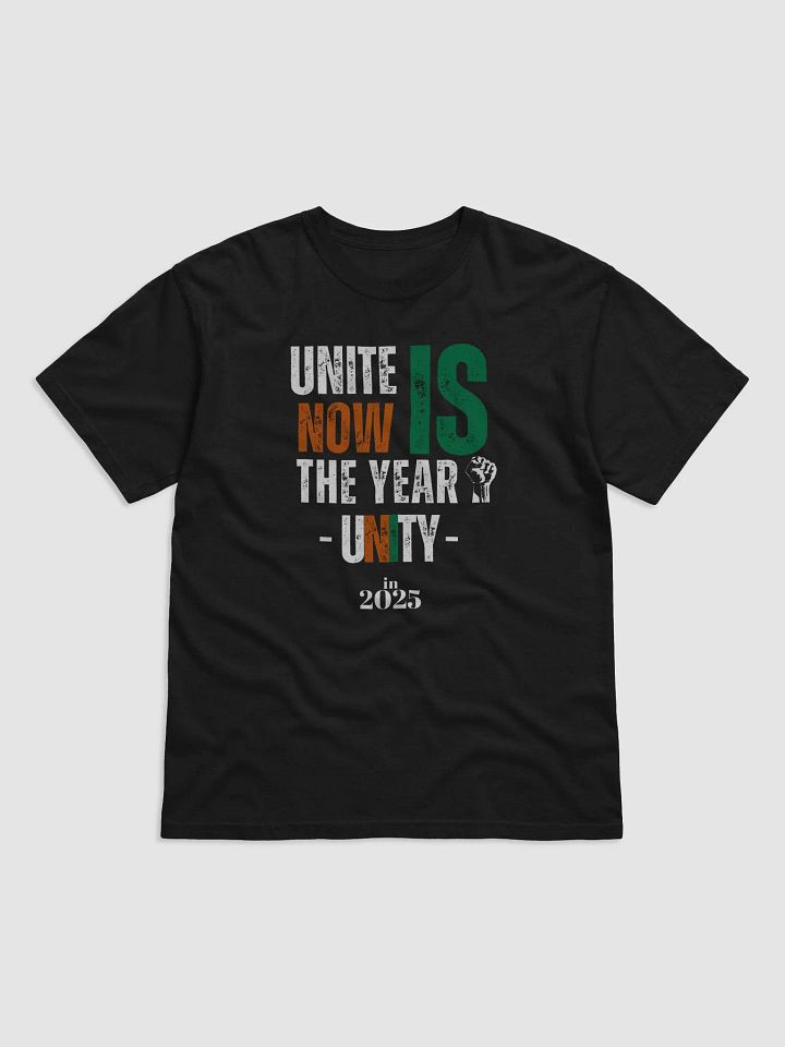 UNITY UNITE NOW IS THE YEAR 2025 - Limited Edition - T-Shirt product image (1)