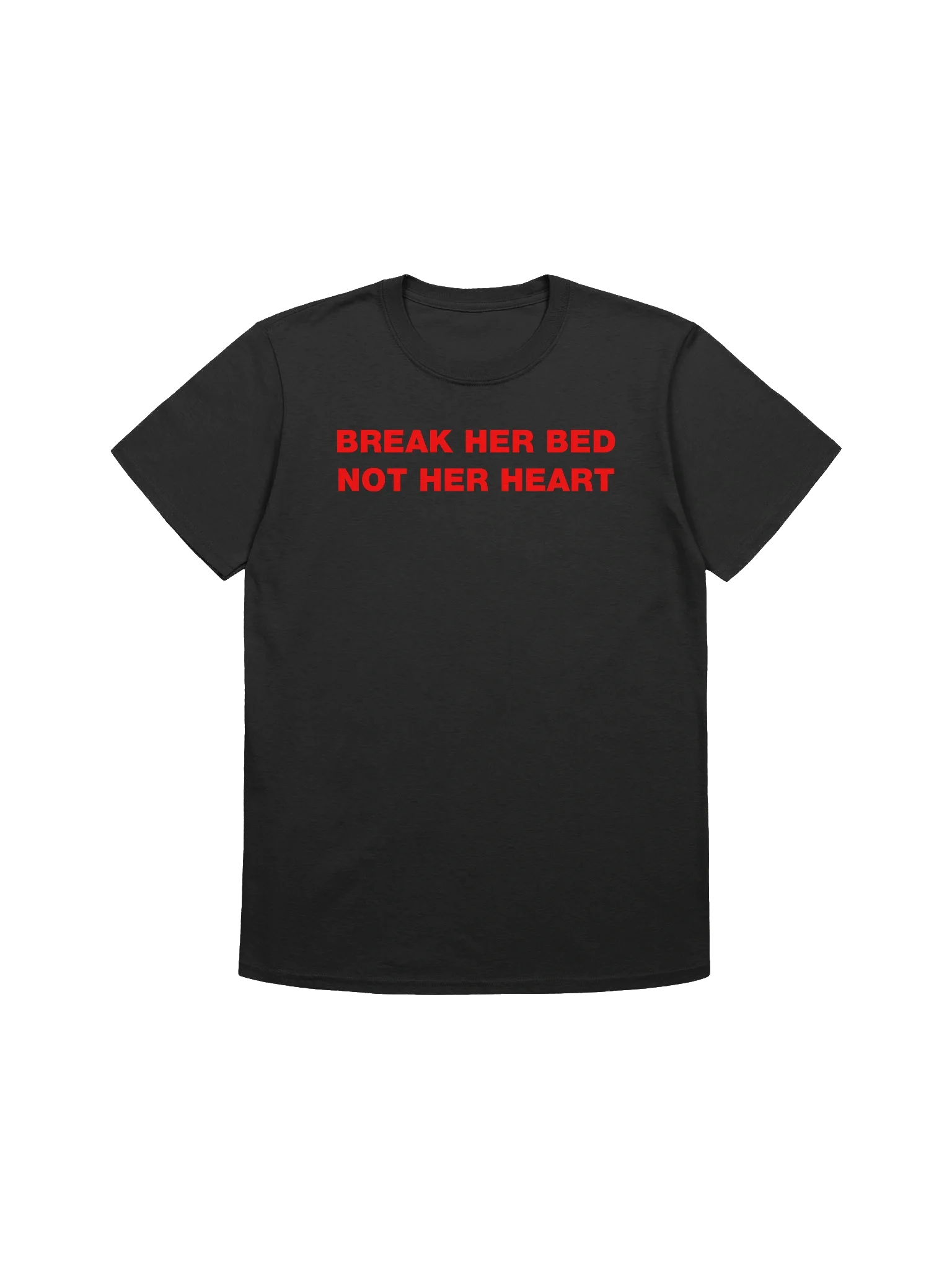 BREAK HER BED NOT HER HEART T-Shirt product image (3)