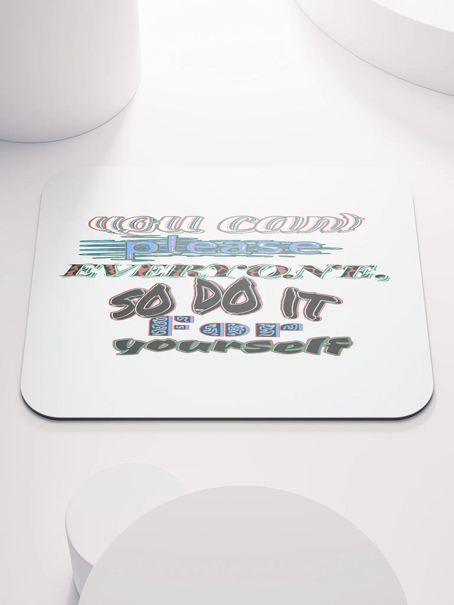 You Cant Please Everyone, So Do It For Yourself - White - Classic Mouse Pad product image (1)