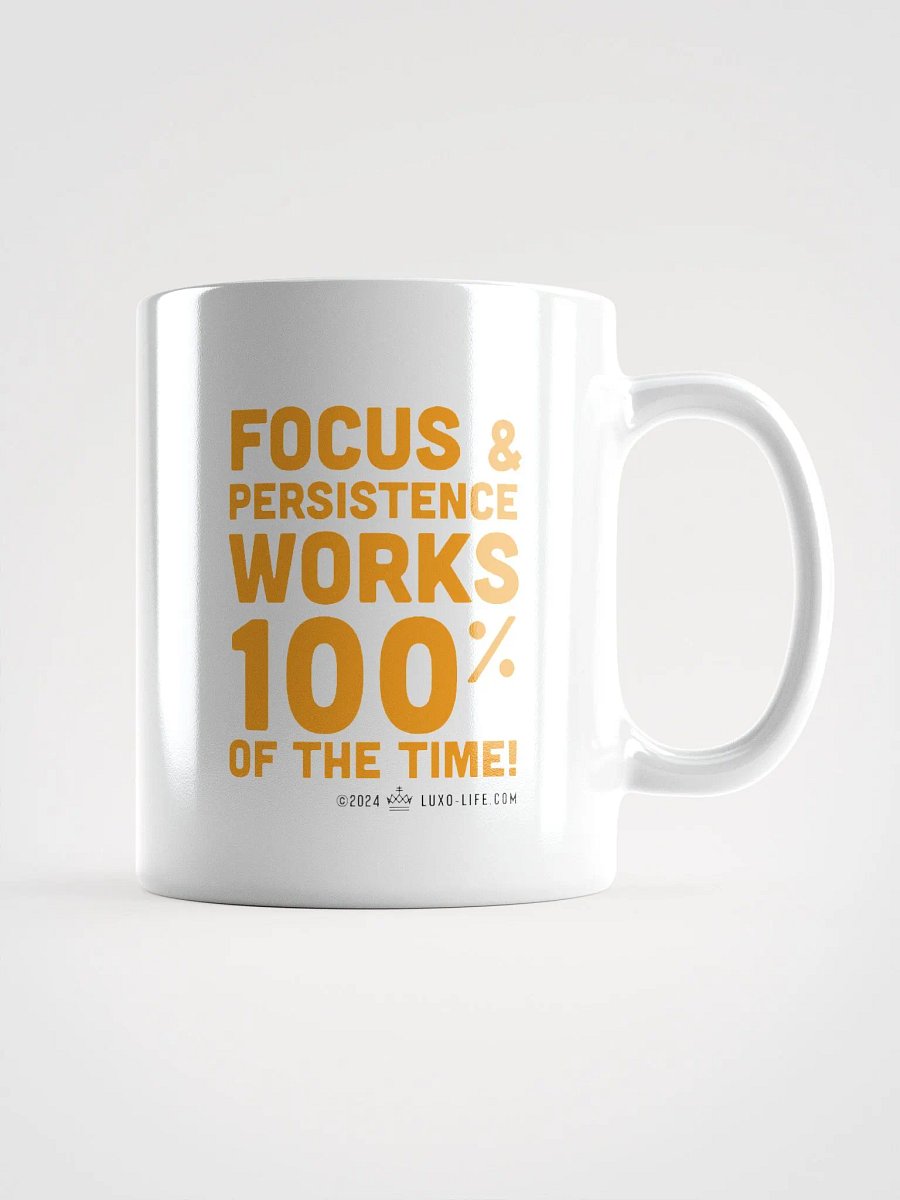 Luxo-Life Focus & Persistence works 100% of the time Coffee Mug product image (1)