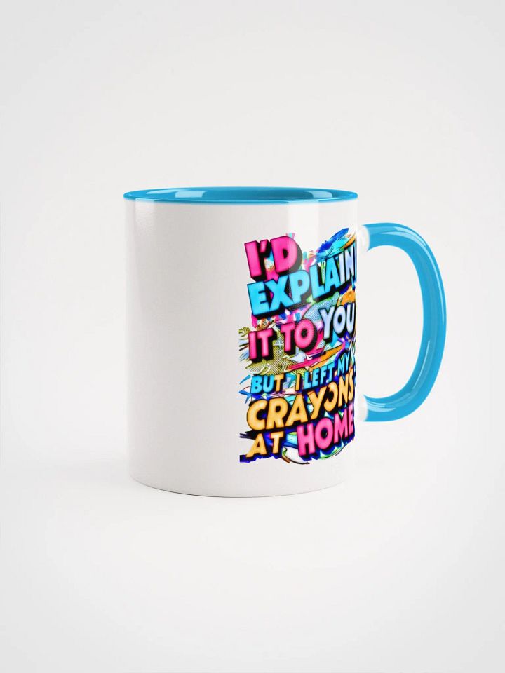 I'd Explain It To You But I Left My Crayons At Home H001 product image (1)