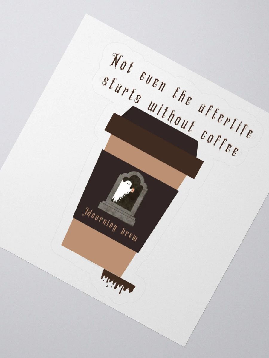 Not Even the Afterlife Starts Without Coffee - Ghost Sticker product image (6)
