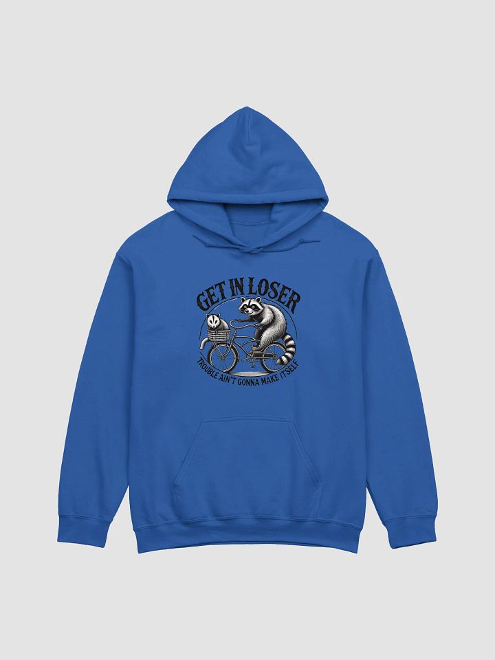 Get In Loser Trouble Ain't Gonna Make Itself Hoodie product image (1)