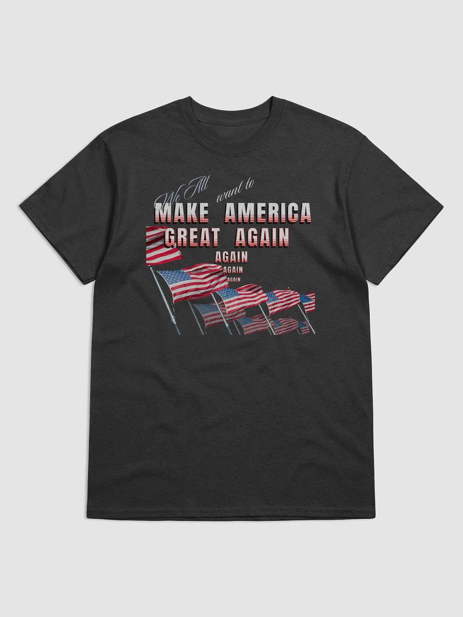 Maga t shirts We all want to   Make America Great again for the all American person product image (1)