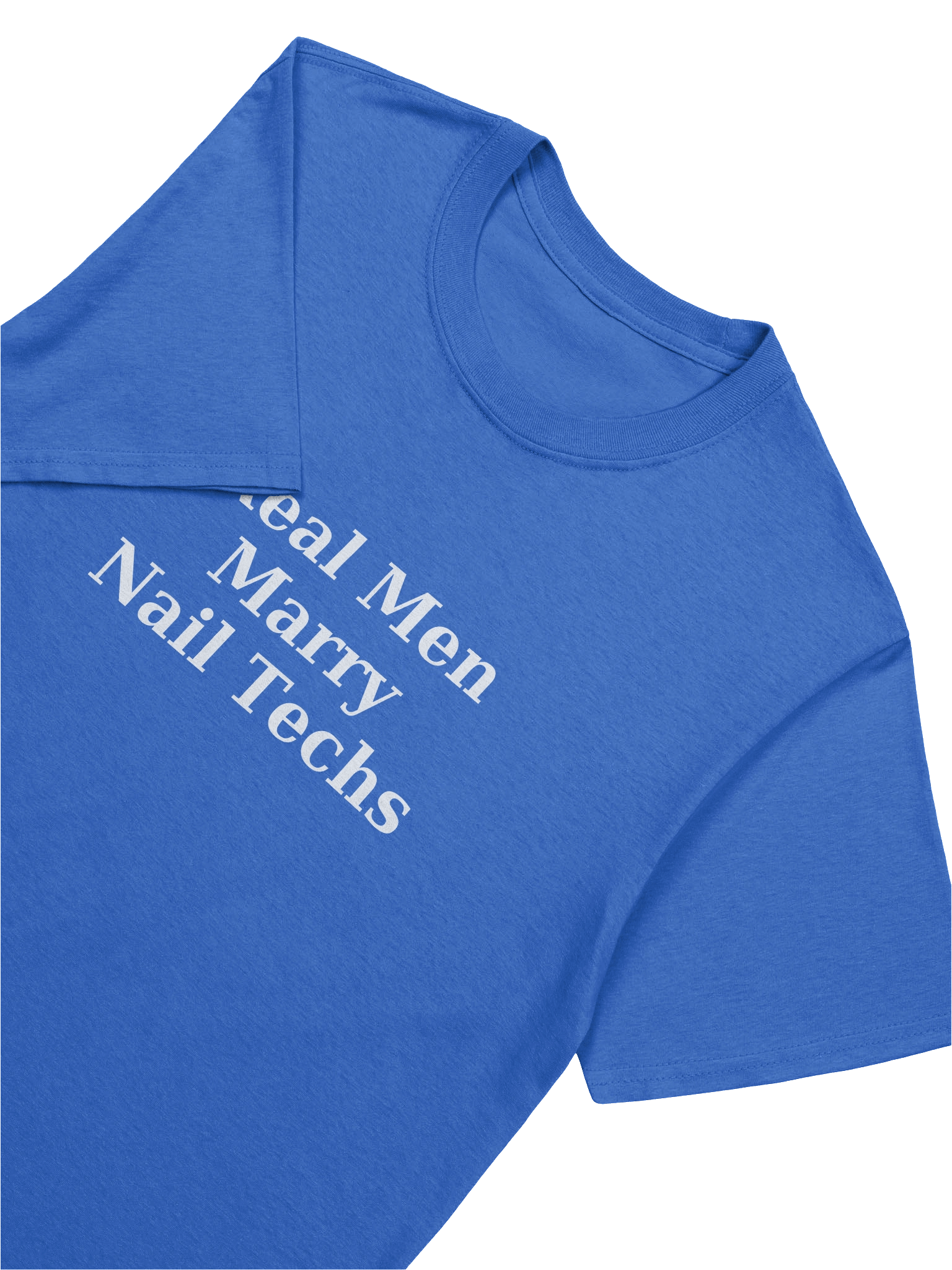 Real Men Marry Nail Techs T-Shirt (white font) product image (7)