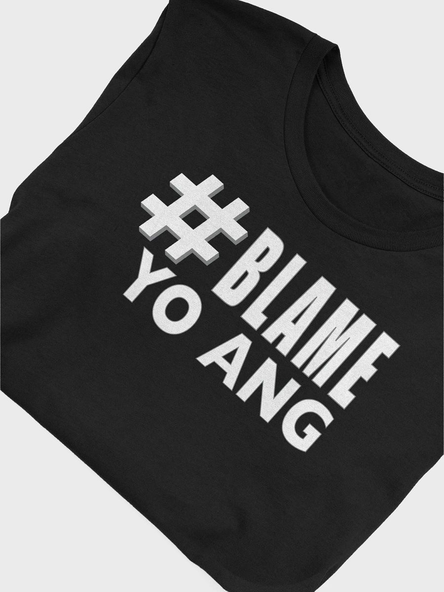 #Blame Yo Ang Tee • by Yo Ang product image (5)