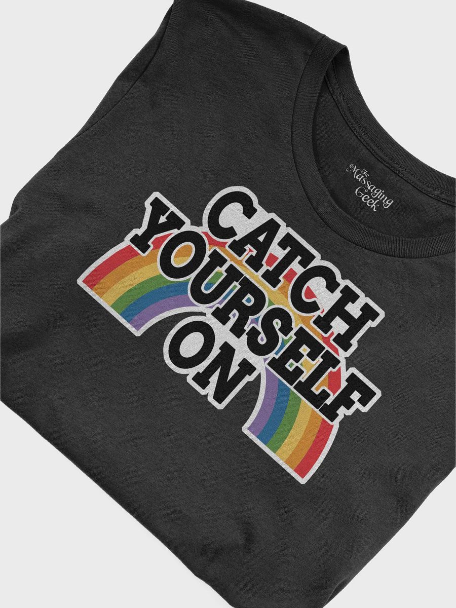 Rainbow Catch Yourself On Shirt product image (37)