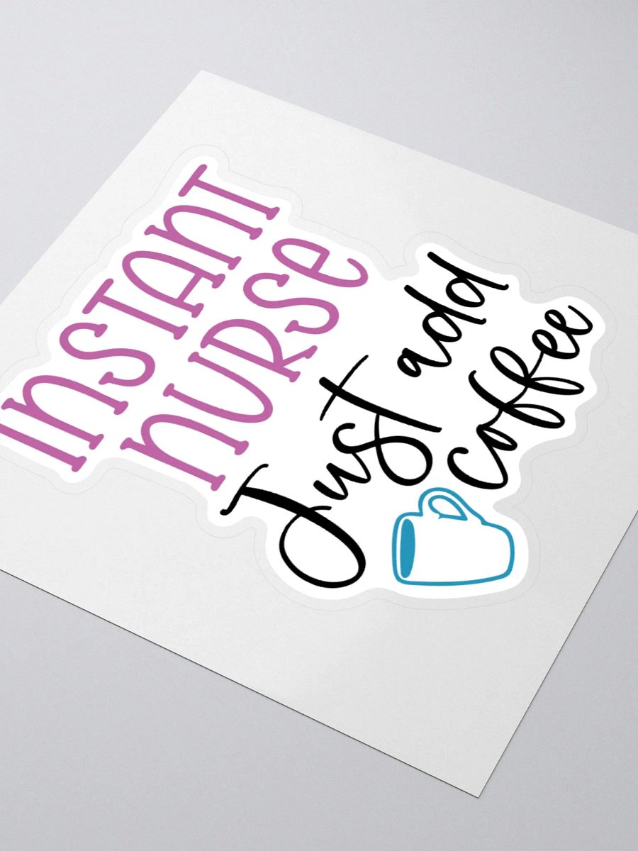 Instant Nurse: Just Add Coffee Sticker product image (7)