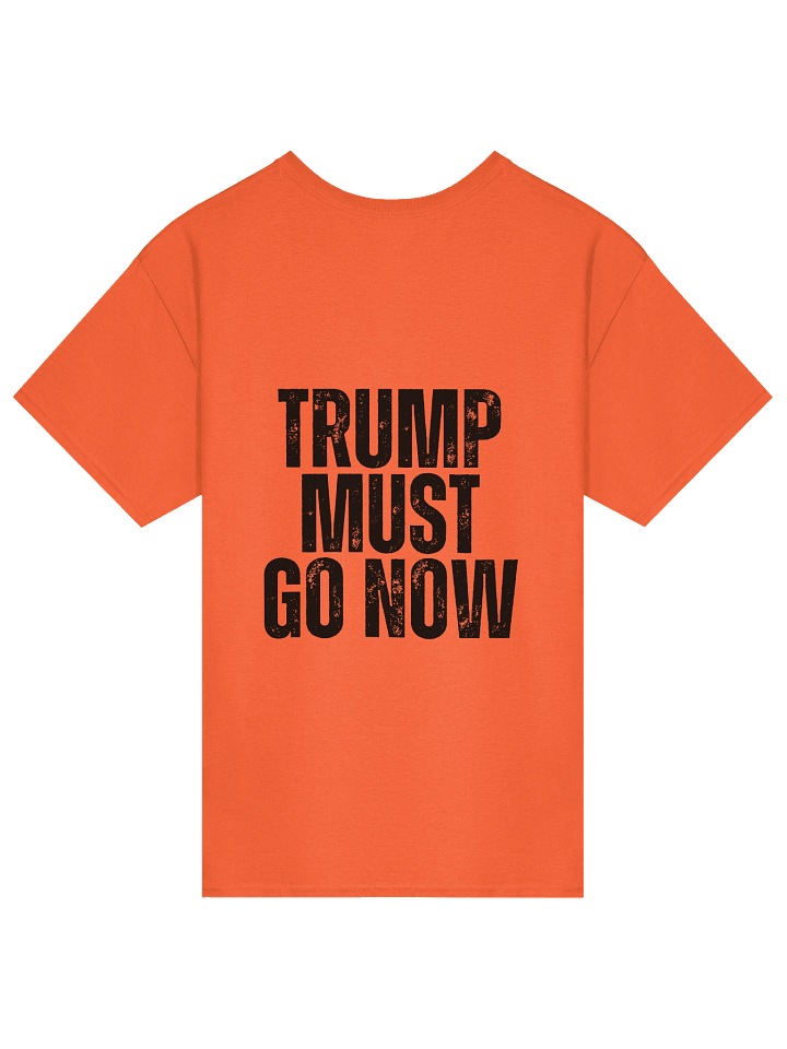 Orange Shirt- Trump Must Go Now! product image (2)