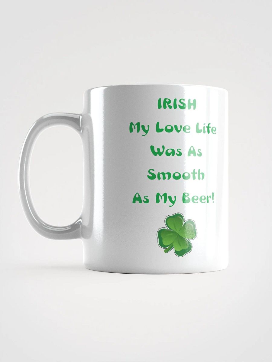 Irish My Love Life Was As Smooth As My Beer Funny White Mug product image (7)