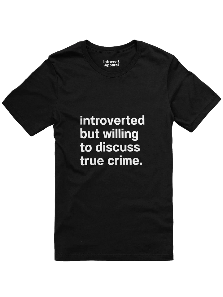 introverted but willing to discuss true crime. Unisex T-Shirt product image (6)