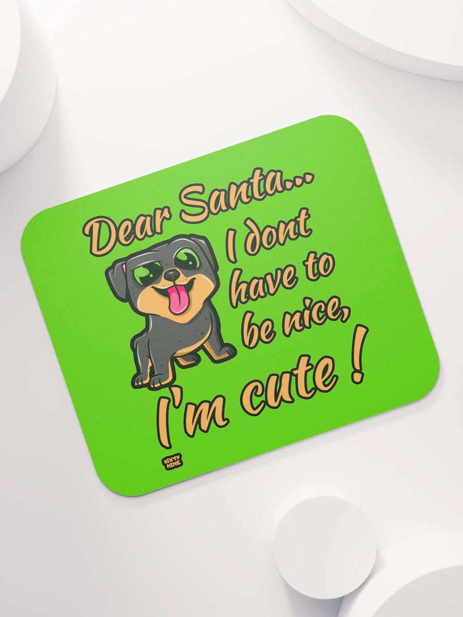 DEAR SANTA, I DON'T HAVE TO BE NICE, I'M CUTE! product image (7)