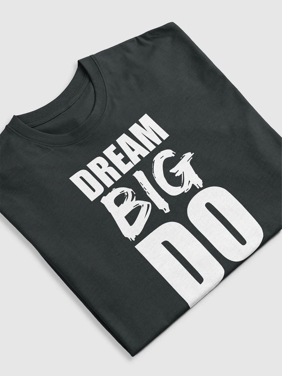 Dream Big, Do Bigger - T-Shirt product image (3)